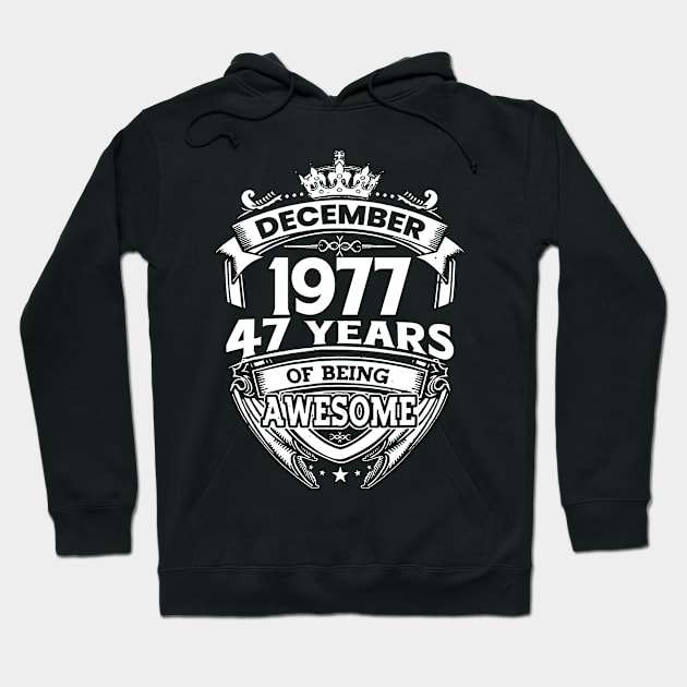 December 1977 47 Years Of Being Awesome Limited Edition Birthday Hoodie by D'porter